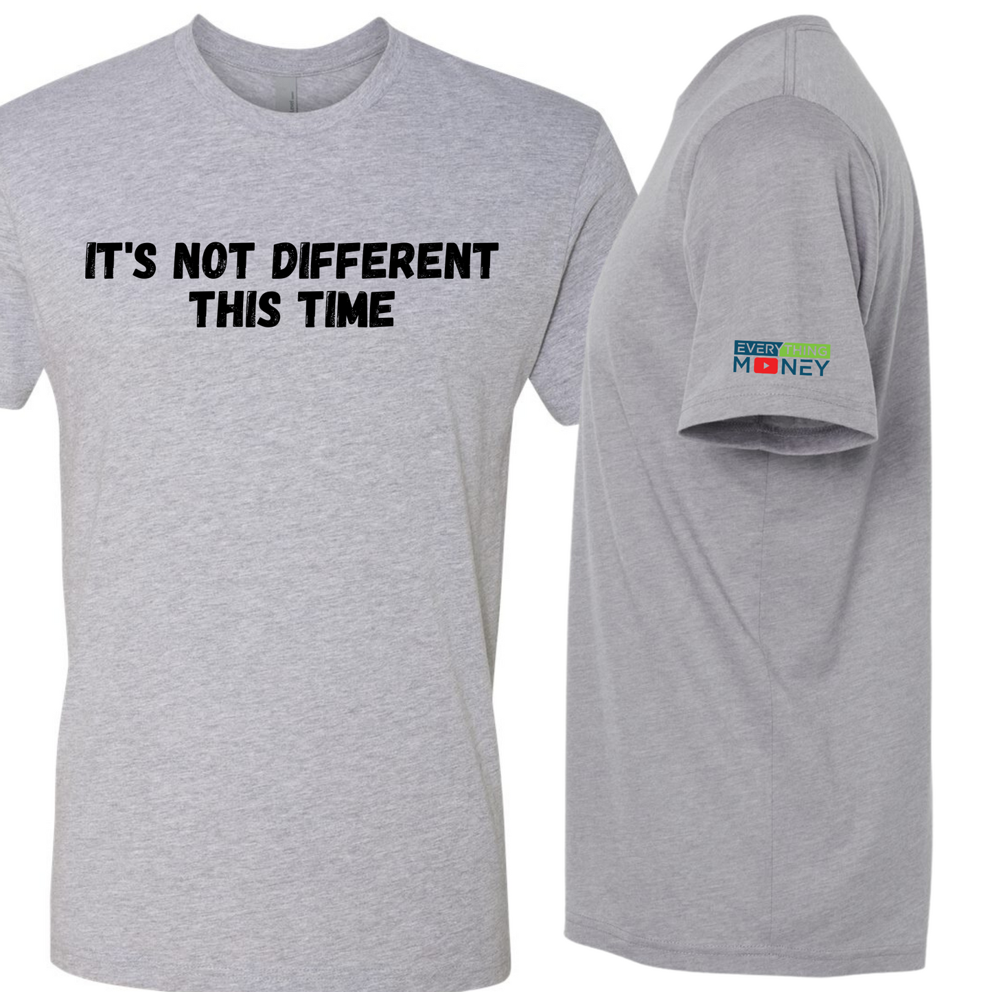 Everything Money "It's Not Different This Time" Fitted Crew T-Shirt by Next Level